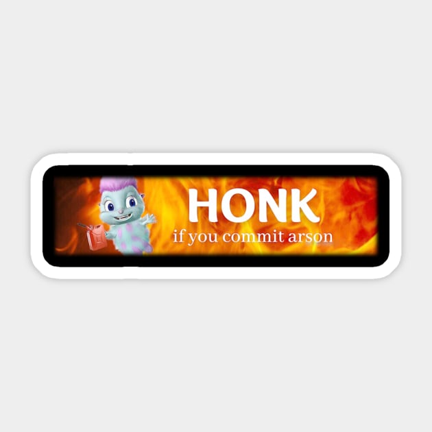 Honk arson Sticker by meryrianaa